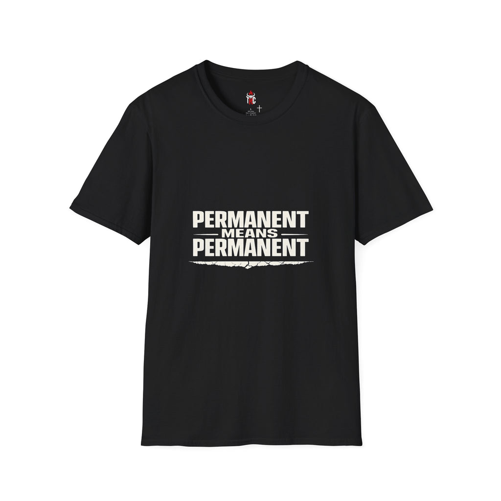 Permanent Means Permanent T‑Shirt — Bold Statement Graphic Tee