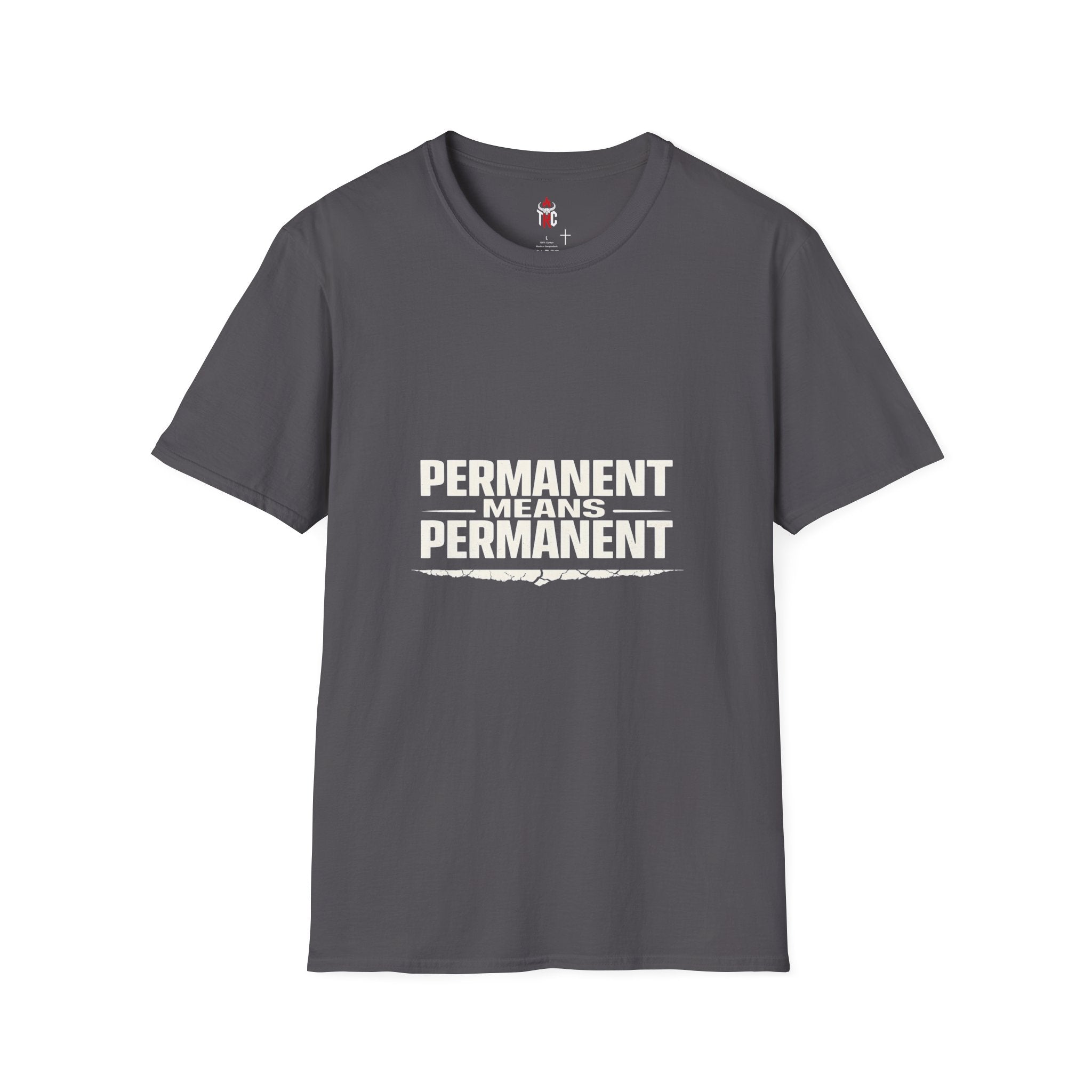 Permanent Means Permanent T‑Shirt — Bold Statement Graphic Tee