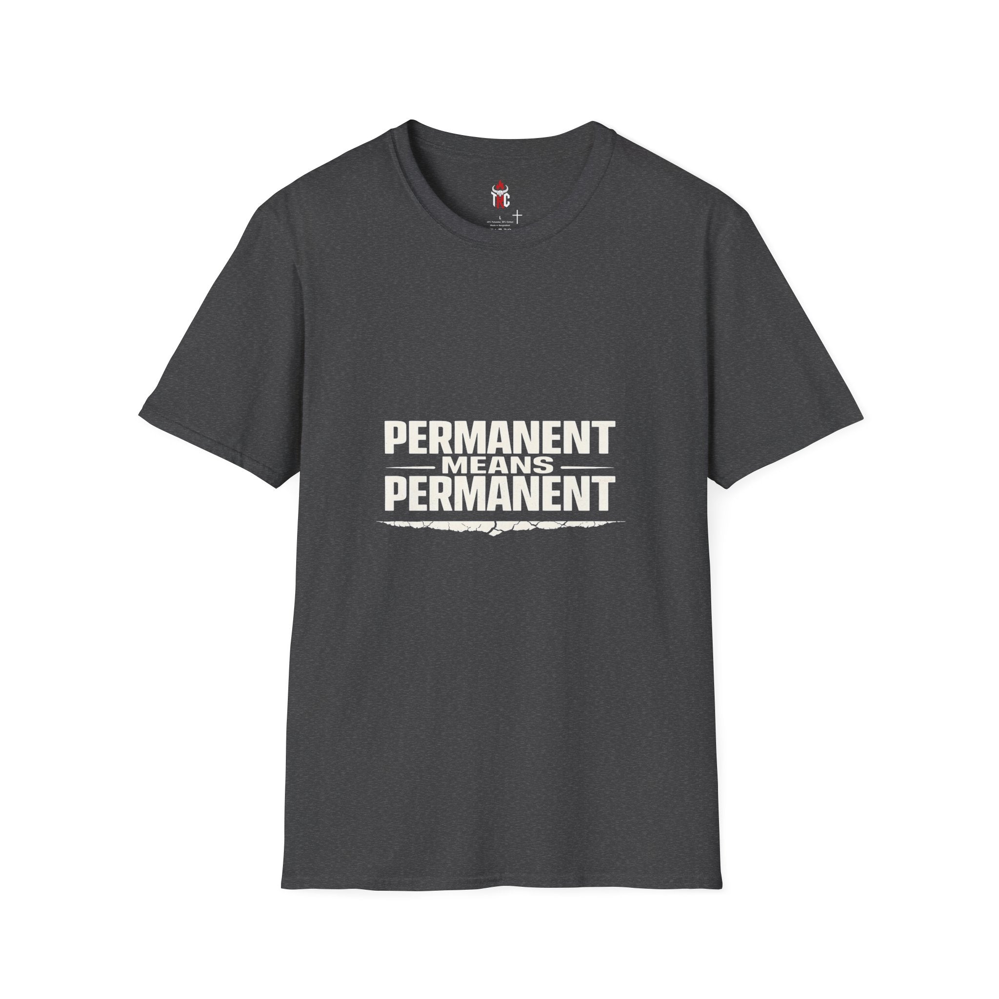 Permanent Means Permanent T‑Shirt — Bold Statement Graphic Tee