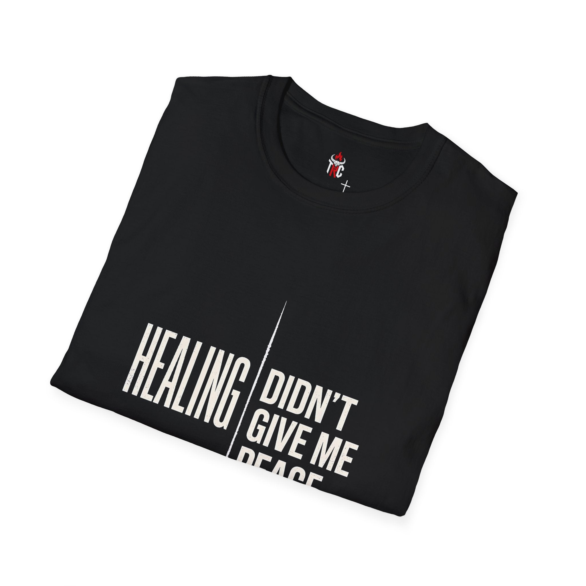 Healing Didn’t Give Me Peace T‑Shirt — Inspirational Recovery Tee