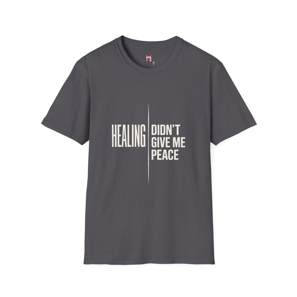 Healing Didn’t Give Me Peace T‑Shirt — Inspirational Recovery Tee