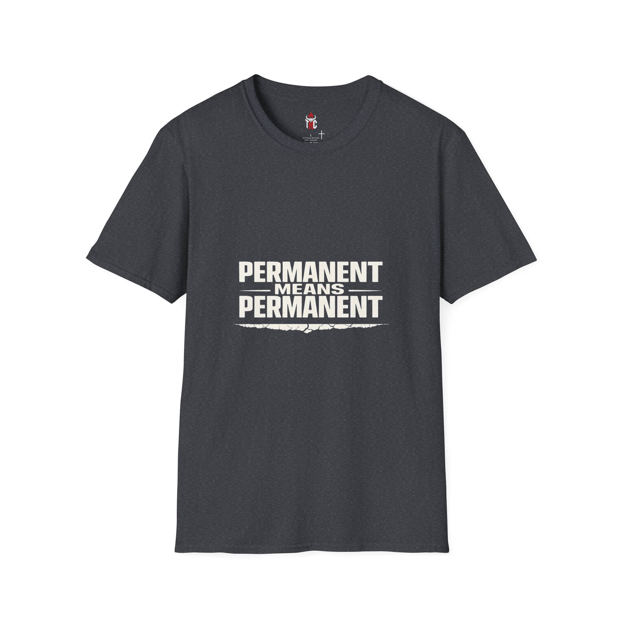 Permanent Means Permanent T‑Shirt — Bold Statement Graphic Tee