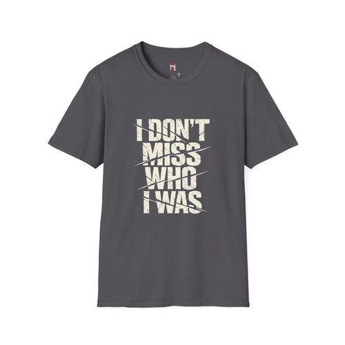 I Don't Miss Who I Was Graphic Tee — Empowerment Recovery T-Shirt